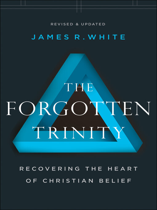Title details for The Forgotten Trinity by James R. White - Available